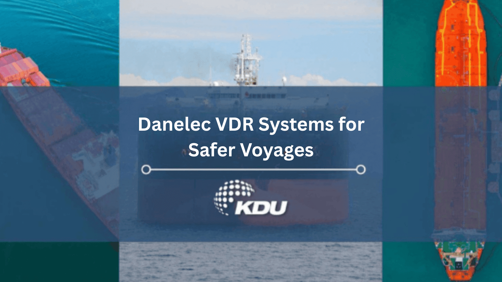 Features and Benefits of Danelec VDR Systems - KDU World