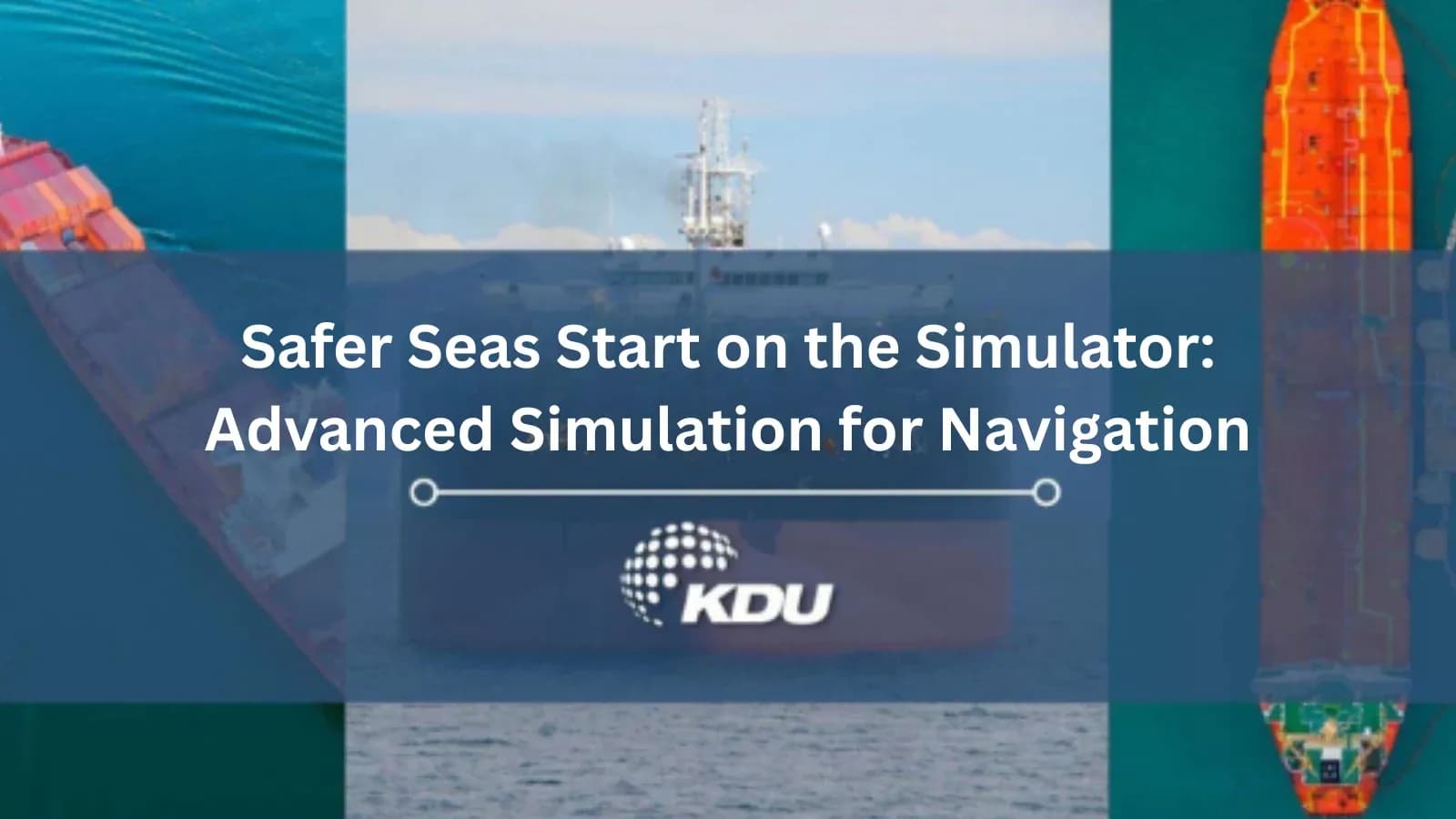 How Bridge Simulators Improve Navigational Safety at Sea