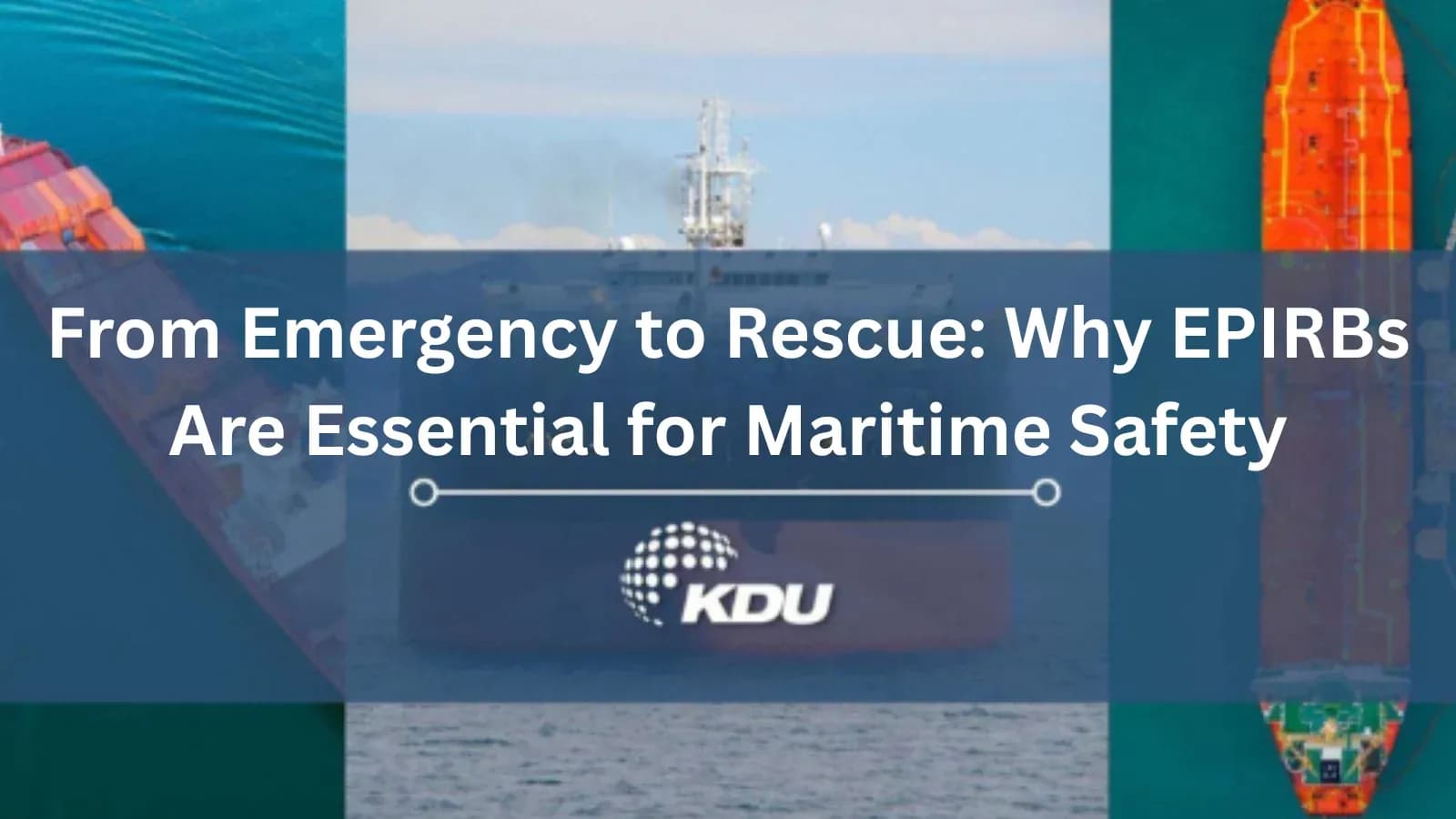 Role of EPIRBs in Maritime Safety: From Signal to Rescue