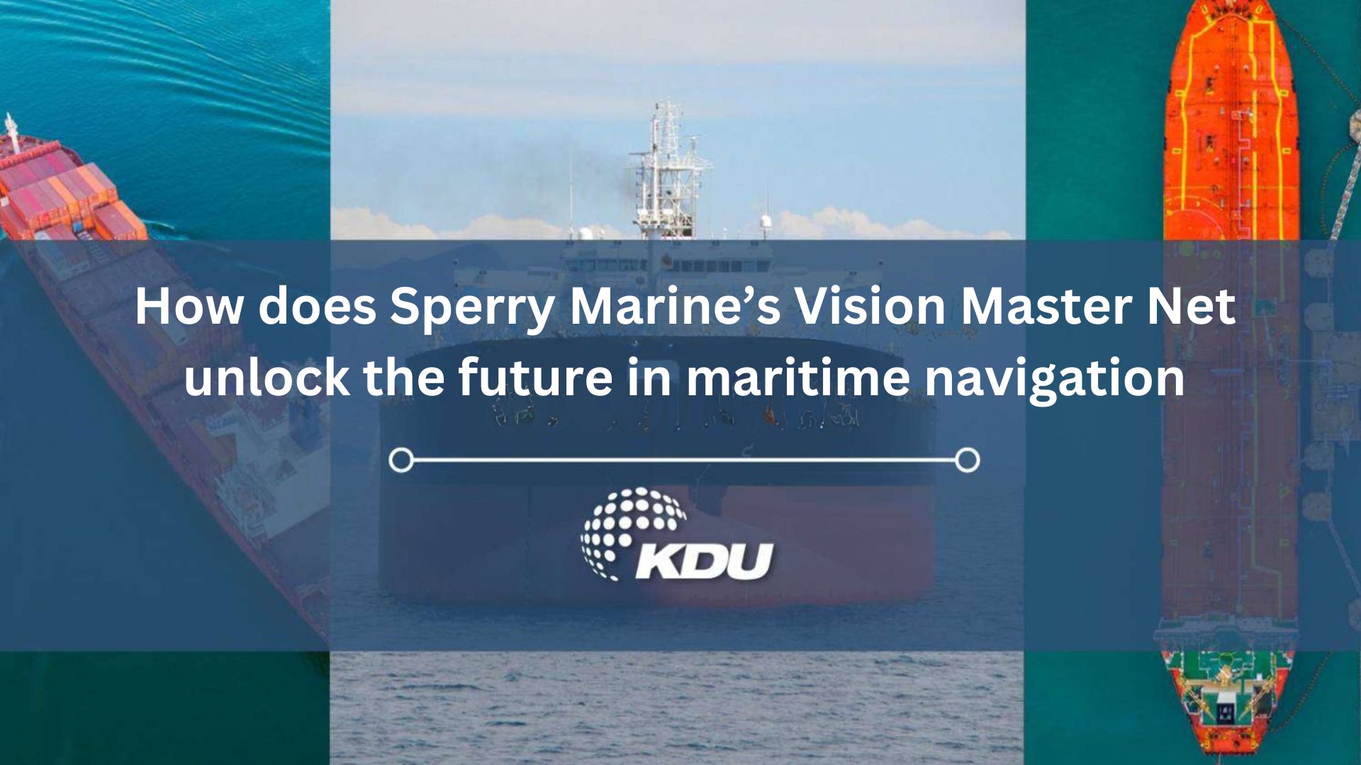 How does Sperry Marine’s Vision Master Net unlock the future in maritime navigation
