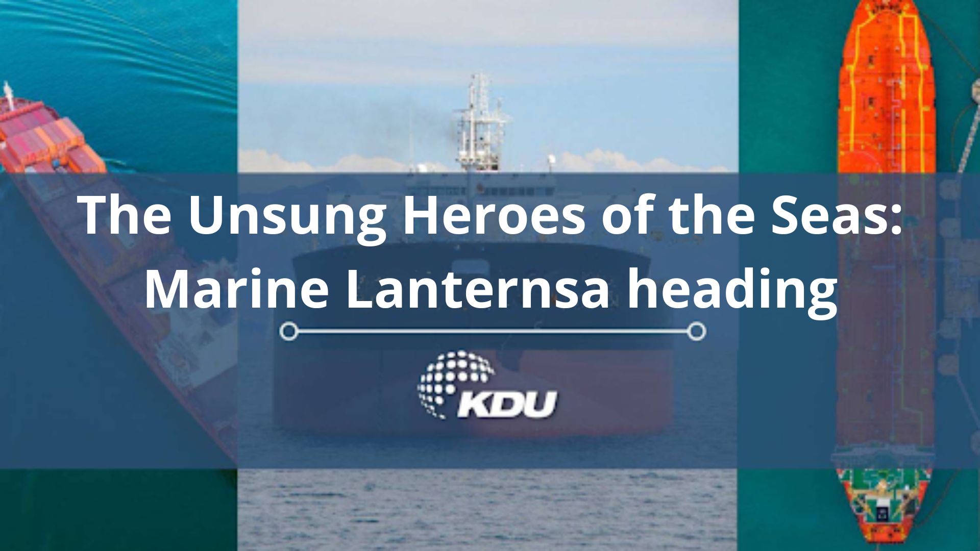 The Unsung Heroes of the Seas Marine Lanterns