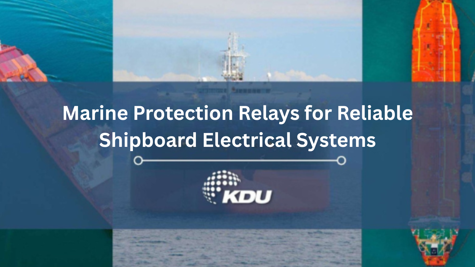 Marine Protection Relays for Reliable Shipboard Electrical Systems