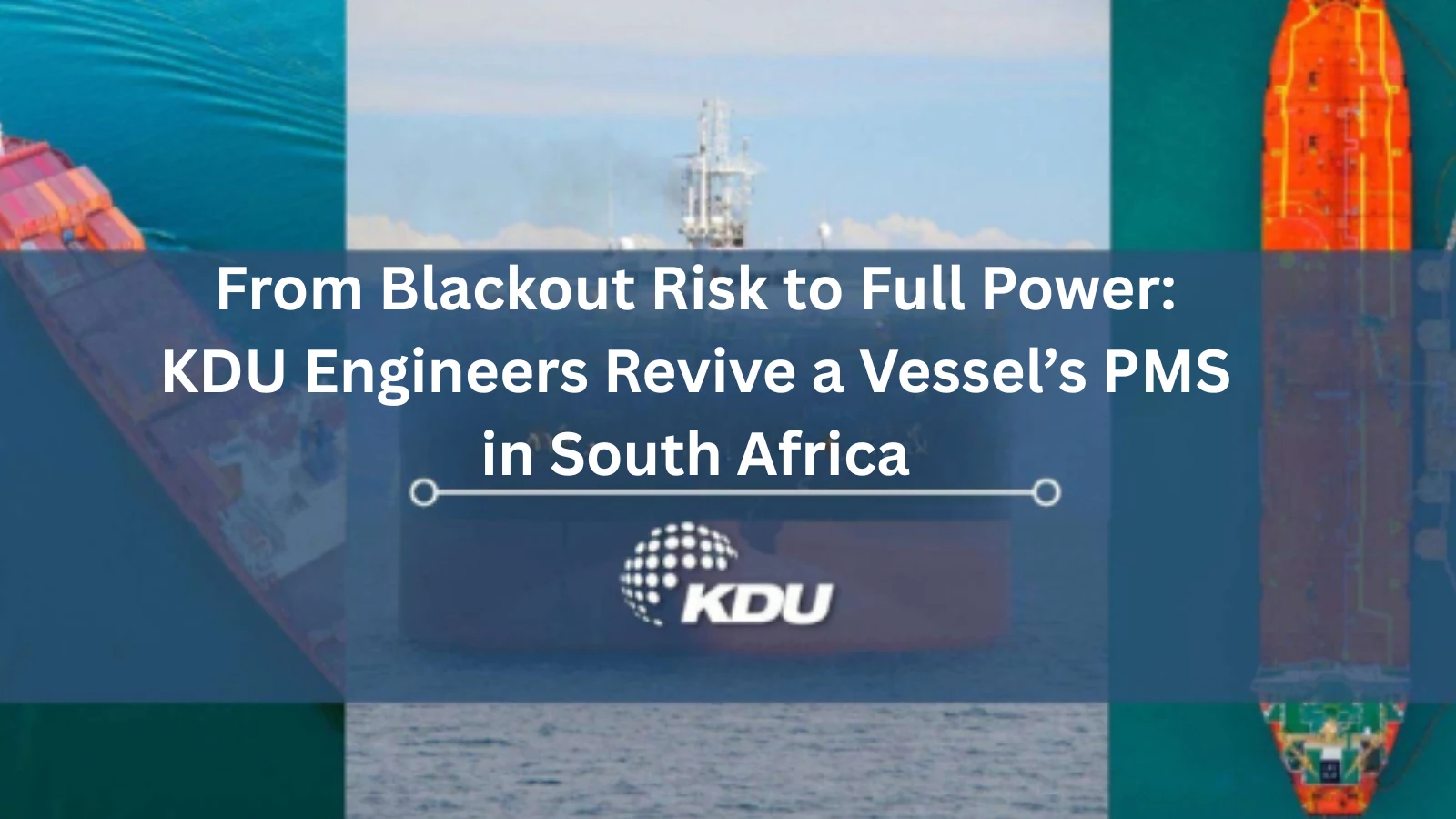 Power Management System Comeback: How KDU Engineers Restored a Vessel in South Africa