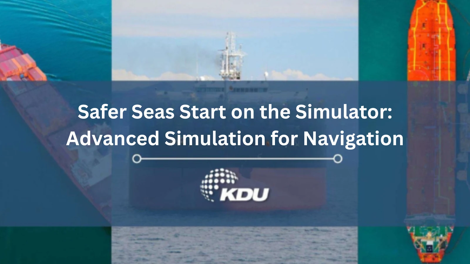 How Bridge Simulators Improve Navigational Safety at Sea